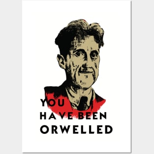 YOU HAVE BEEN ORWELLED Posters and Art